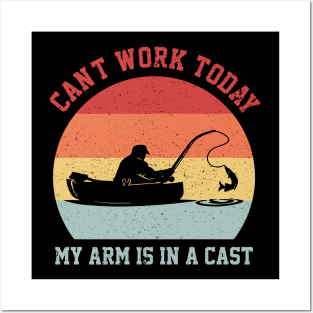 Funny Fishing Can't Work Today My Arm Is In A Cast Posters and Art